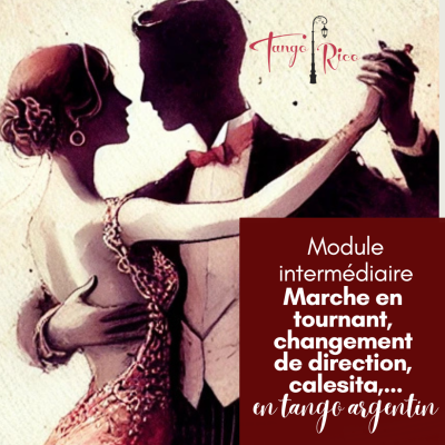 Cours de tango argentin - Module 6 - TOUR, CHANGEMENT DE DIRECTION, CALESITA